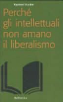 Copertina  Perchè gli intellettuali non amano il liberalismo