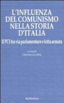 Copertina  L'influenza del comunismo nella storia d'Italia : il PCI tra via parlamentare e lotta armata : atti del convegno organizzato dalla Fondazione Magna Carta e da \\L'Ircocervo\\, 22 marzo 2007, Roma