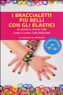 Copertina  I braccialetti più belli con gli elastici