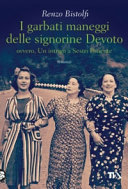 Copertina  I garbati maneggi delle signorine Devoto, ovvero, Un intrigo a Sestri Ponente