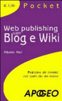 Copertina  Web publishing con Blog e Wiki : realizzare siti dinamici con pochi clic del mouse