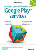 Copertina  Sviluppare applicazioni Android con Google Play services
