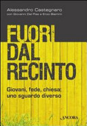 Copertina  Fuori dal recinto : giovani, fede, chiesa : uno sguardo diverso