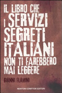 Copertina  Il libro che i servizi segreti italiani non ti farebbero mai leggere : spie, dossier e spari nel buio