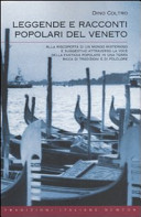 Copertina  Leggende e racconti popolari del Veneto : alla riscoperta di un mondo misterioso e suggestivo attraverso la voce della fantasia popolare in una terra ricca di tradizioni e di folklore