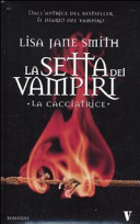 Copertina  La setta dei vampiri. La cacciatrice : romanzo