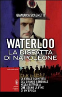 Copertina  Waterloo : la disfatta di Napoleone