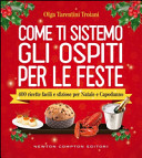 Copertina  Come ti sistemo gli ospiti per le feste : 400 ricette facili per Natale e Capodanno e non solo...