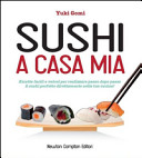 Copertina  Sushi a casa mia : ricette facili e veloci per realizzare passo dopo passo il sushi perfetto direttamente nella tua cicina!