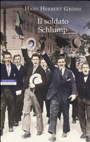 copertina Il soldato Schlump : vita e avventure dello sconosciuto soldato Emil Schulz, detto "Schlump", da lui stesso narrate