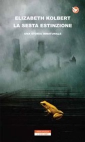 copertina La sesta estinzione : una storia innaturale