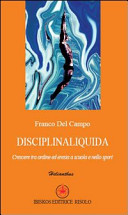 Copertina  Disciplinaliquida : per una formazione ordinata e un po' eretica