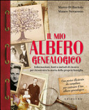 Copertina  Il mio albero genealogico : informazioni, fonti e metodi di ricerca per ricostruire la storia della propria famiglia