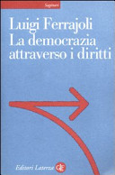 Copertina  La democrazia attraverso i diritti : il costituzionalismo garantista come modello teorico e come progetto pratico