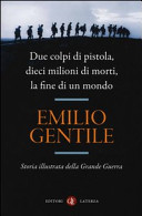 Copertina  Due colpi di pistola, dieci milioni di morti, la fine di un mondo : storia illustrata della Grande Guerra