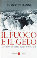 Copertina  Il fuoco e il gelo : la grande guerra sulle montagne
