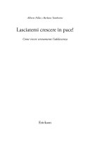 Copertina  Lasciatemi crescere in pace! : come vivere serenamente l'adolescenza