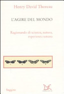 Copertina  L'agire del mondo : ragionando di scienza, natura, esperienza umana