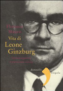 Copertina  Vita di Leone Ginzburg : intransigenza e passione civile