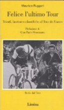 Copertina  Felice l'ultimo tour : trionfi, lacrime e classifiche al tour de France