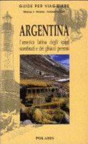 Copertina  Argentina : l'america latina degli spazi sconfinati e dei ghiacci perenni