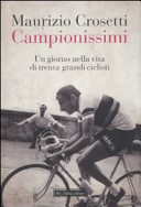 Copertina  Campionissimi : un giorno nella vita di trenta grandi ciclisti