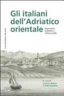 Copertina  Gli italiani dell'Adriatico orientale : esperienze politiche e cultura civile