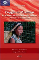Copertina  Viaggio in Myanmar : la Birmania dal feudalesimo alla dittatura attraverso il colonialismo