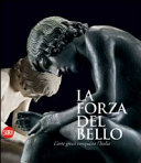 Copertina  La forza del bello : l'arte greca conquista l'Italia