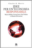 Copertina  Idee per un'economia responsabile : Warren Buffett, Georges Soros, Paul Volcker e il disastro del mercato