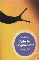 copertina L'arte del viaggiare lento : a spasso per l'Italia senz'auto
