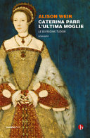 Copertina  Caterina Parr : l'ultima moglie