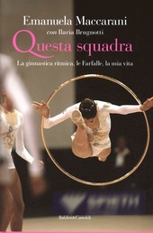 Copertina  Questa squadra : la ginnastica ritmica, le Farfalle, la mia vita