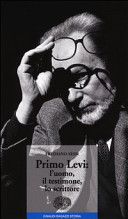 Copertina  Primo Levi: l'uomo, il testimone, lo scrittore