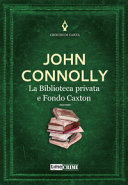 Copertina  La biblioteca privata e Fondo Caxton
