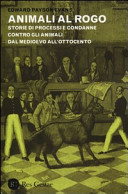 Copertina  Animali al rogo : storie di processi e condanne contro gli animali dal Medioevo all'Ottocento