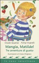 Copertina  Mangia, Matilde! : tre avventure di gusto