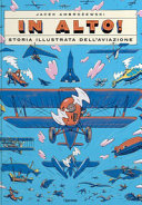 Copertina  In alto! : storia illustrata dell'aviazione