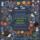 Copertina  Conoscere e proteggere la piccola fauna urbana