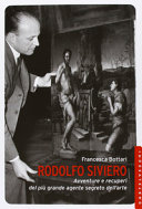 Copertina  Rodolfo Siviero : avventure e recuperi del più grande agente segreto dell'arte