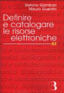 Copertina  Definire e catalogare le risorse elettroniche : un'introduzione a ISBD(ER), AACR2 e metadati