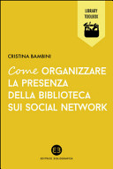 Copertina  Come organizzare la presenza della biblioteca sui social network