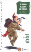 Copertina  Mi hanno allevato gli indiani : pedagogia tribale, da un villaggio indiano al villaggio globale