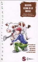 Copertina  Diventa vegan in dieci mosse : un manuale per pesare meno sugli animali, sull'ambiente e sul Sud del mondo