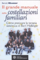 Copertina  Il grande manuale delle costellazioni familiari : come praticare la terapia sistemica di Bert Hellinger