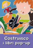 Copertina  Costruisco i libri pop-up : impaginiamo la fantasia