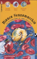 Copertina  Bianca Senzamacchia : le avventure di una cellula