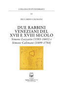 Copertina  Due rabbini veneziani del XVII e XVIII secolo : Simone Luzzatto (1583-1663) e Simone Calimani (1699-1784)