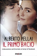 Copertina  Il primo bacio : l'educazione sentimentale ai tempi di Facebook