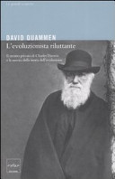 Copertina  L'evoluzionista riluttante : il ritratto privato di Charles Darwin e la nascita della teoria dell'evoluzione